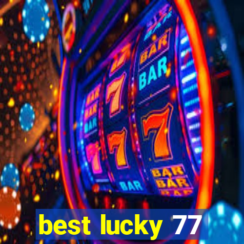 best lucky 77